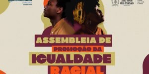 Assembleia de eleição do Conselho da Igualdade Racial. — Foto: A+